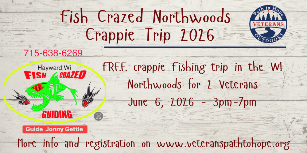 Flyer for Fish Crazed Northwoods Crappie Trip 2026 offering a free crappie fishing trip in Hayward, WI, on June 6, 2026, for 2 veterans. Includes logos and contact info for veteranspathofhope.org.