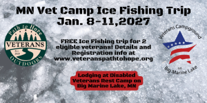 Announcement for the MN Vet Camp Ice Fishing Trip, Jan 8-11, 2027, on Big Marine Lake, with registration information available at veteranspathtope.org. Announcement for the MN Vet Camp Ice Fishing Trip, Jan 8-11, 2027, on Big Marine Lake, with registration information available at veteranspathtope.org.