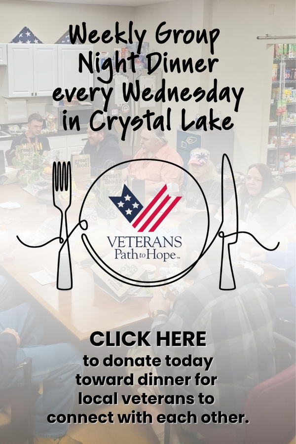 A group of veterans eating dinner together with text that reads: Weekly Group Night Dinner every Wednesday in Crystal Lake, the Veterans Path to Hope logo, and a call to action to donate.